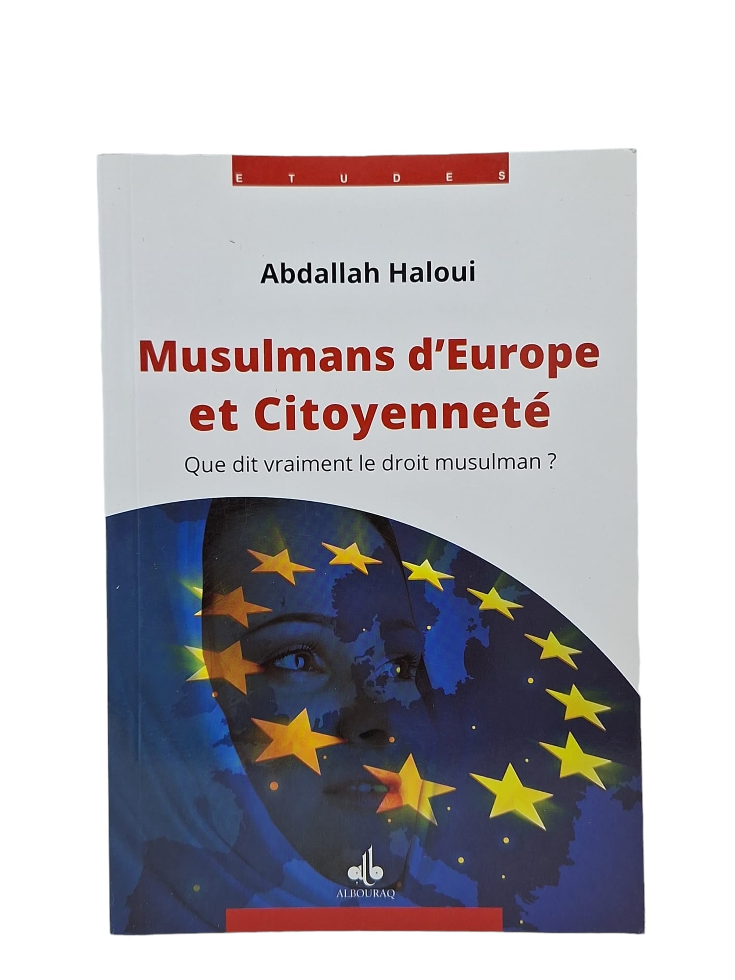 Musulmans d'Europe et citoyenneté — Abdallah Haloui | Al Bouraq Al Bouraq Livre > Islam 9791022503105 Librairie Musulmane Al-imen