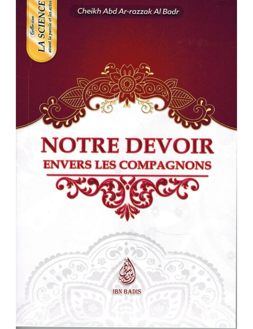 Notre devoir envers les Compagnons - Cheikh 'Abd Ar-Razzak Al-Badr - Ibn Badis - Ibn Badis Éditions Ibn Badis Livre > Islam > Prophètes et Compagnons 9791091925167 Librairie Musulmane Al-imen