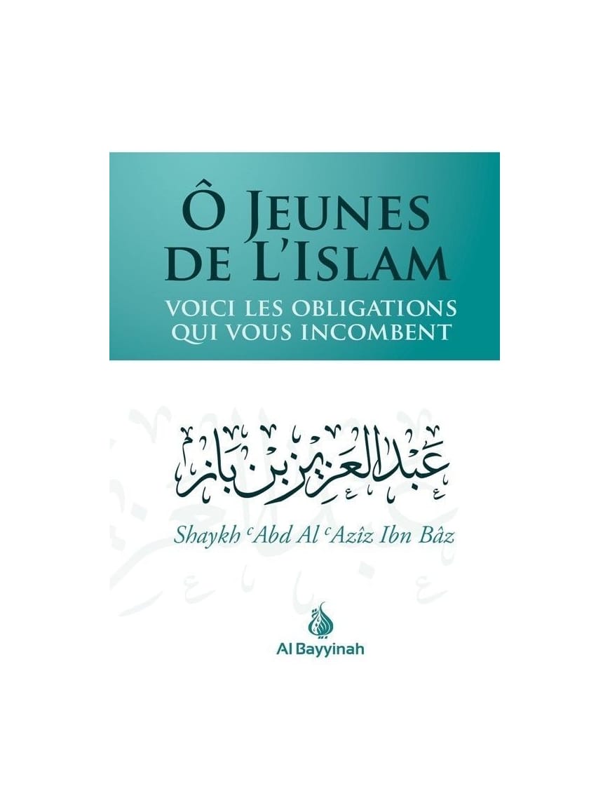 Ô jeunes de l'Islam : voici les obligations qui vous incombent - Shaykh Ibn Bâz - Al Bayyinah Al-Bayyinah Livre > Islam 9782919455171 Librairie Musulmane Al-imen