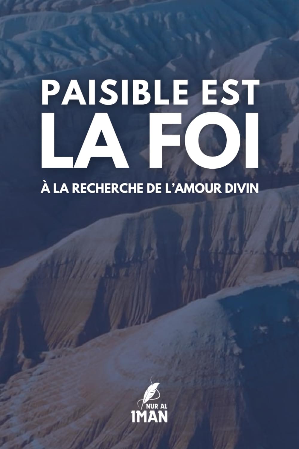 Paisible est ma foi: À la recherche de l'amour divin - Éditions Nur Al Iman Nur Al Iman Livre > Islam > Foi et Spiritualité 9798872058861 Librairie Musulmane Al-imen