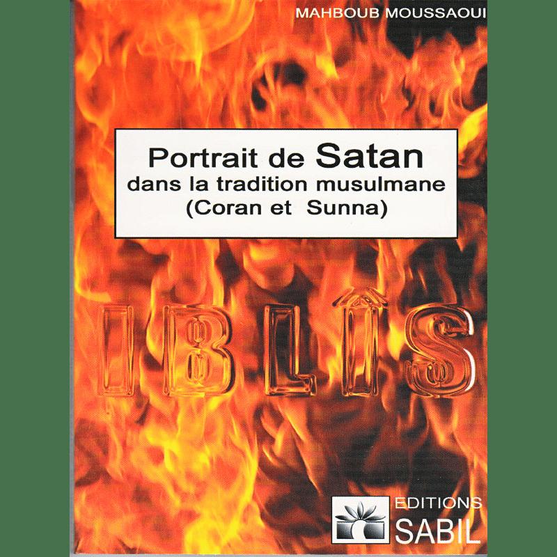 Portrait de Satan dans la Tradition Musulmane - Mahboub Moussaoui Sana Livre > Islam > Tawhid / Aqidah (Croyance) 9782914246279 Librairie Musulmane Al-imen