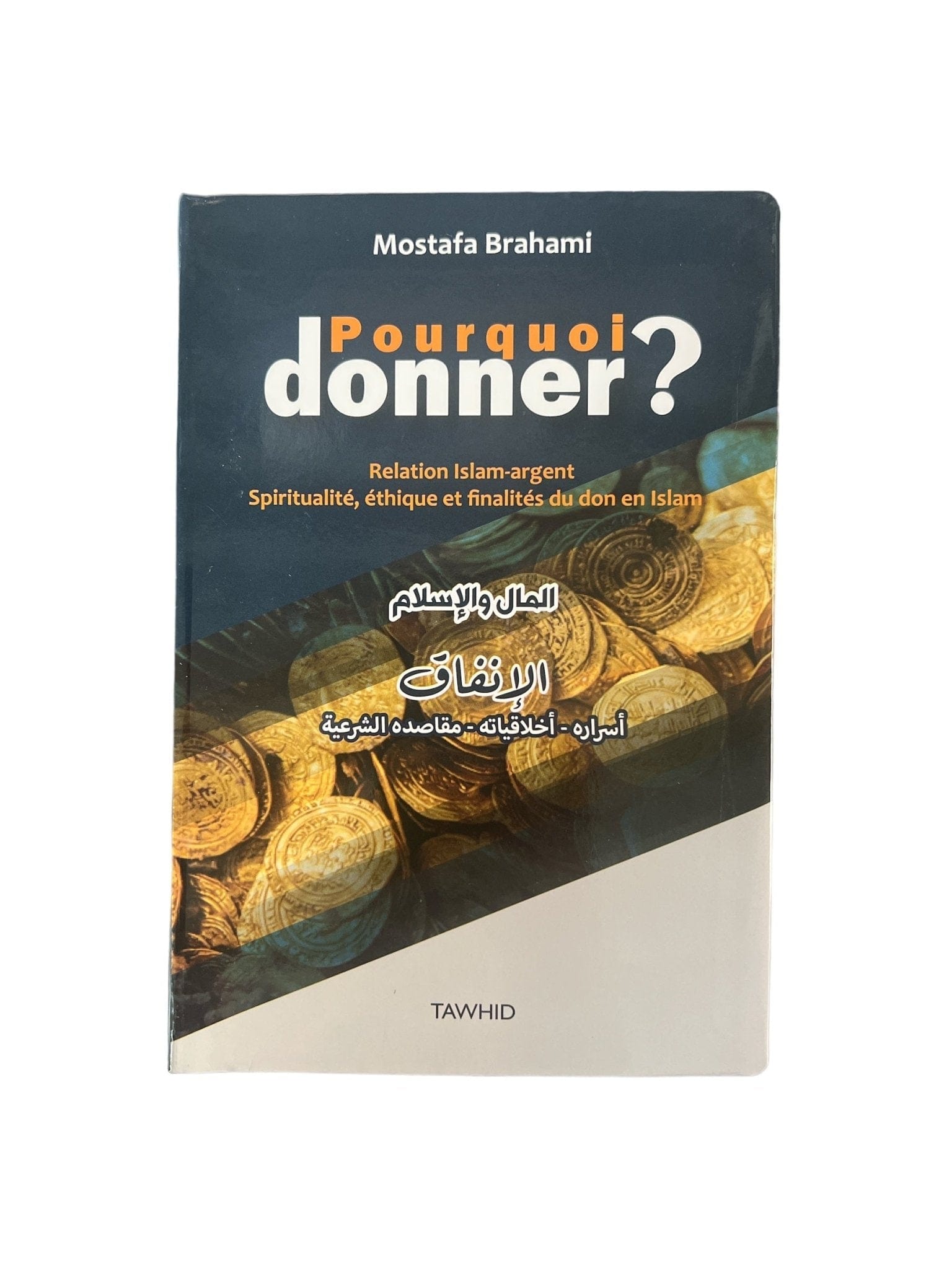 Pourquoi donner ? | Mostafa Brahami Tawhid Livre > Islam > Zakat 9782919734375 Librairie Musulmane Al-imen