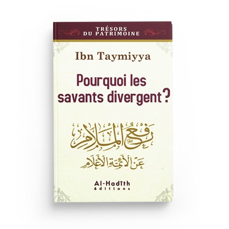 Pourquoi les savants divergent ? - Ibn Taymiyya - Editions Al hadith - Livres par édition par Al - Hadîth disponible chez Al - imen