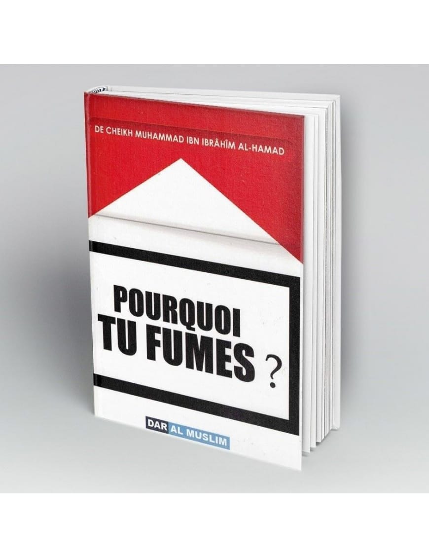 Pourquoi tu fumes ? - Dar Al-Muslim Dar Al-Muslim Livre > Islam > Essai 9782917113745 Librairie Musulmane Al-imen