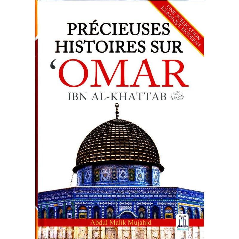 Précieuses histoires sur 'Omar Ibn Al-Khattab, de Abdul Malik Mujahid Daroussalam Livre > Islam > Prophètes et Compagnons 9786035001991 Librairie Musulmane Al-imen