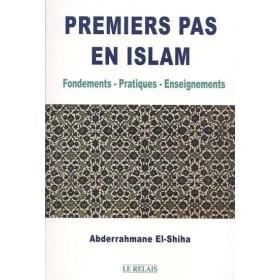 Premiers pas en Islam : Fondements - Pratiques - Enseignements Le Relais Livre > Islam 9782917850091 Librairie Musulmane Al-imen
