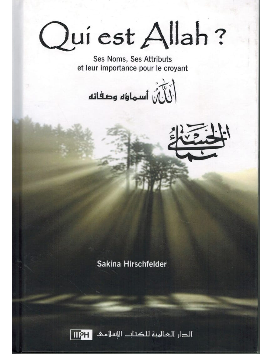 Qui est Allah ? - Ses Noms, Ses Attributs et leur importance pour le croyant - Sakina Hirschfelder - IIPH - IIPH IIPH Livre > Islam 9786035011693 Librairie Musulmane Al-imen