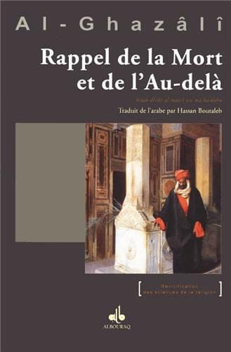Rappel de la Mort et de l'Au-delà — Abu Hamid Al Ghazali | Éditions Al Bouraq Al Bouraq Livre > Islam > Foi et Spiritualité 9782841619542 Librairie Musulmane Al-imen