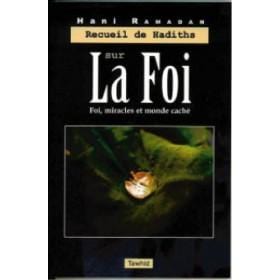 Recueil de hadiths sur la foi (Foi, miracles et monde caché) Tawhid Livre Islam Hadith (Traditions Prophétiques) 9782848620718 Librairie Musulmane Al-imen