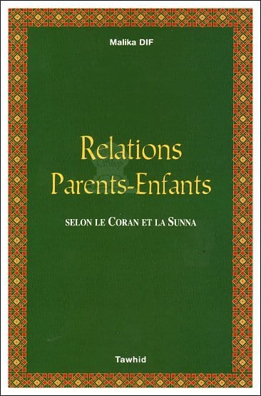 Relations parents-enfants selon le Coran et la Sunna Tawhid Livre Islam Mariage 9782848621555 Librairie Musulmane Al-imen