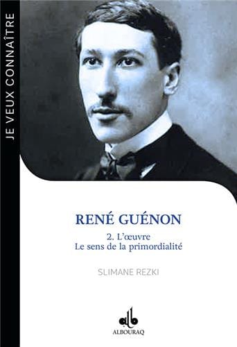 René Guénon : L'œuvre et la Primordialité — Slimane Rezki | Al Bouraq Al Bouraq Livre > Islam > Foi et Spiritualité 9791022502146 Librairie Musulmane Al-imen