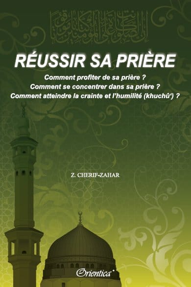 Réussir sa prière — Orientica | Livre Islam sur le Khushu' Orientica Livres > Islam > Prière (Salat) 9782356350404 Librairie Musulmane Al-imen