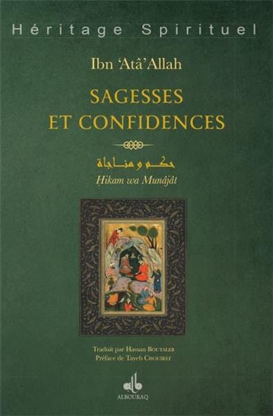 Sagesses et Confidences : Hikam et Munajât — Ahmad Ibn Ataallah | Al Bouraq Al Bouraq Livre > Islam > Foi et Spiritualité 9791022502009 Librairie Musulmane Al-imen