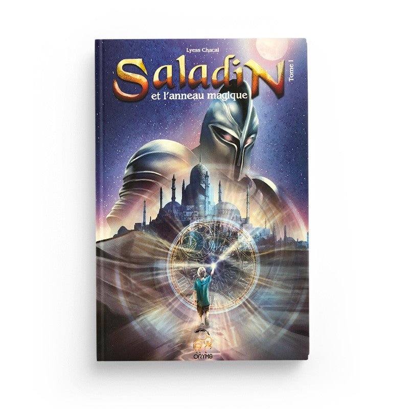 Saladin et l'anneau magique - Tome 1 - Remonter le Temps, Rencontrer l'Histoire - Lyess Chacal - Oryms Al - imen