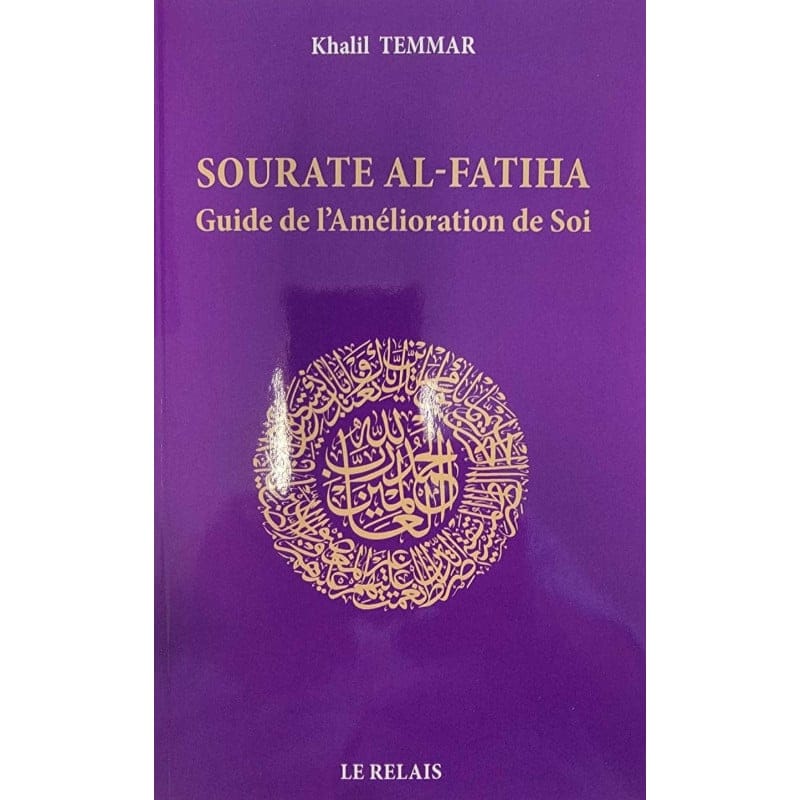 Sourate Al-Fatiha : Guide de l'amélioration de soi - Khalil Temmar — Le Relais Le Relais Livre sur le Coran Tafsir Default Librairie Musulmane Al-imen
