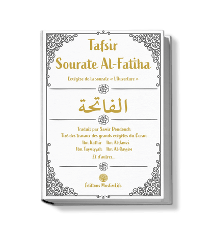 Tafsir sourate Al - Fatiha - Tiré des grands exégètes du Coran - Muslim Life Al - imen