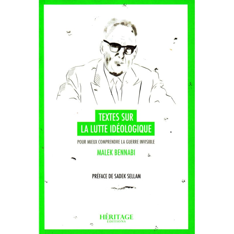 Textes sur la lutte idéologique - Pour mieux comprendre la guerre invisible - Malek Bennabi - Héritage Héritage Livres > Islam 9782957649143 Librairie Musulmane Al-imen