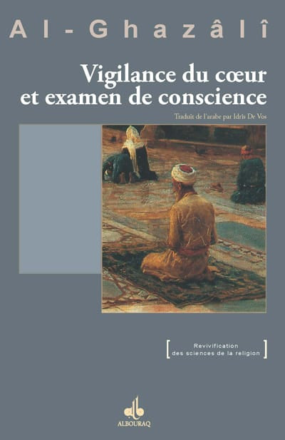Vigilance du cœur et examen de conscience — Abu Hamid Al Ghazali | Éditions Al Bouraq Al Bouraq Livre > Islam 9782841614592 Librairie Musulmane Al-imen