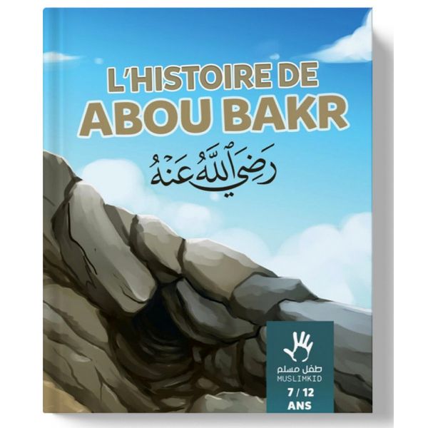 L'Histoire d'Abou Bakr 7 à 12 ans - Edition Muslim Kid