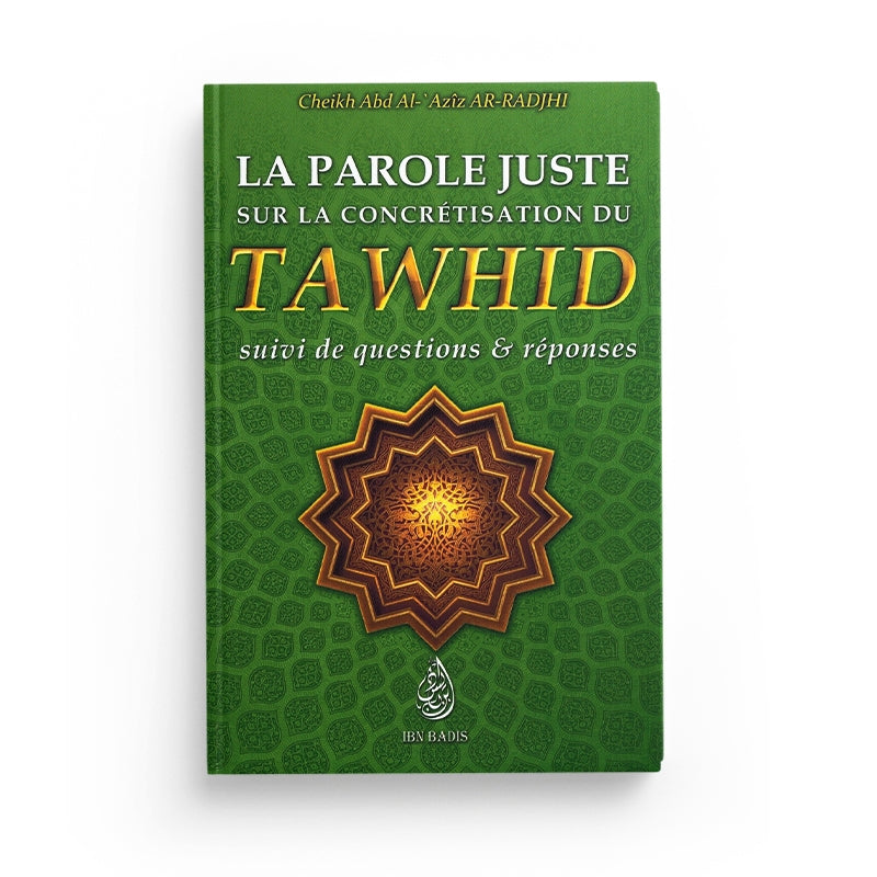 la-parole-juste-sur-la-concretisation-du-tawhid-suivi-de-questions-reponses